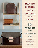 Making Leather Bags, Wallets, and Cases author: Yasue Tsuchihira of .URUKUST (138 pages + patterns)